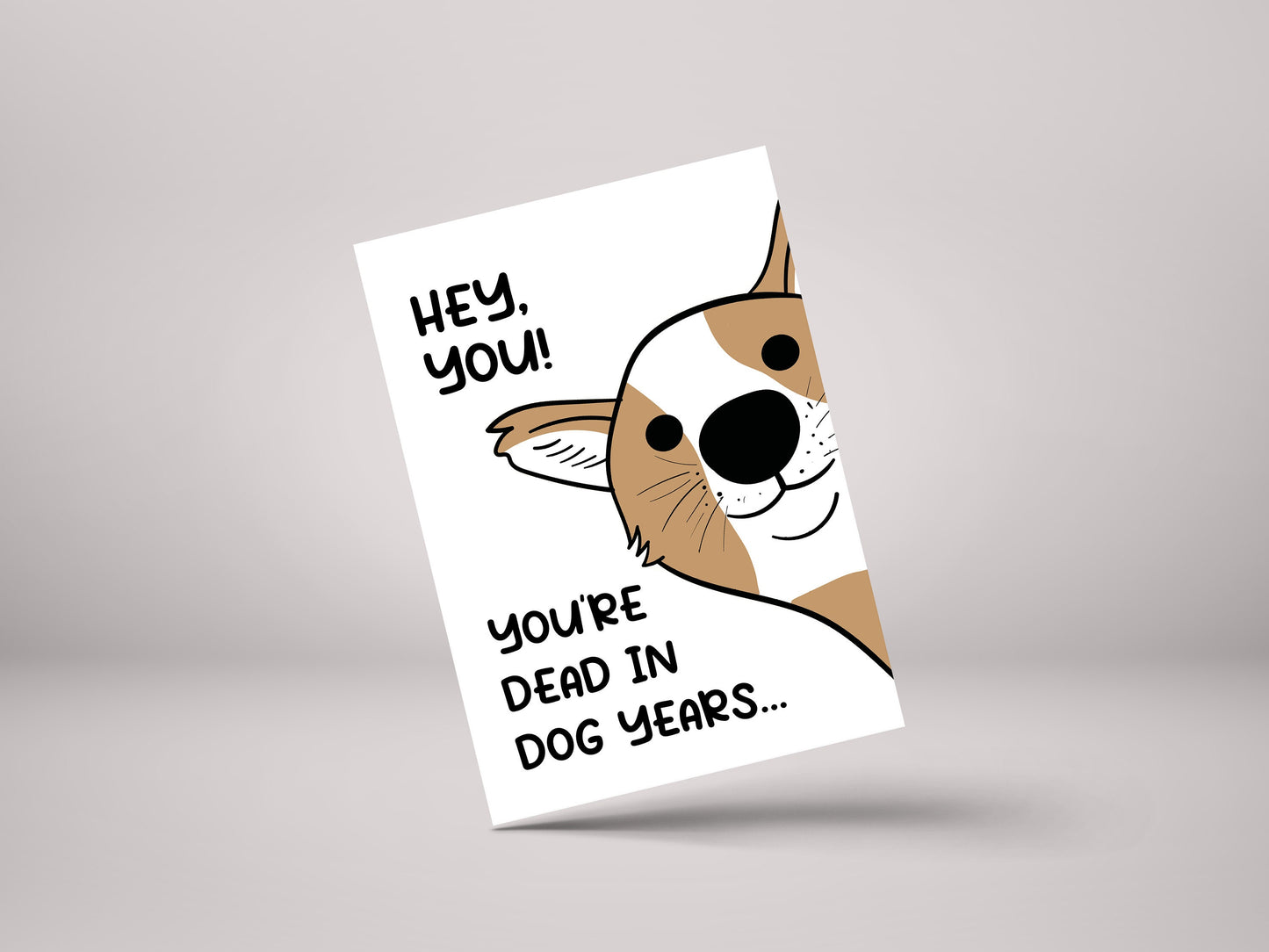 Hey You! You're Dead In Dog Years! - Funny Rude Age Old Birthday Greeting Card - GC101