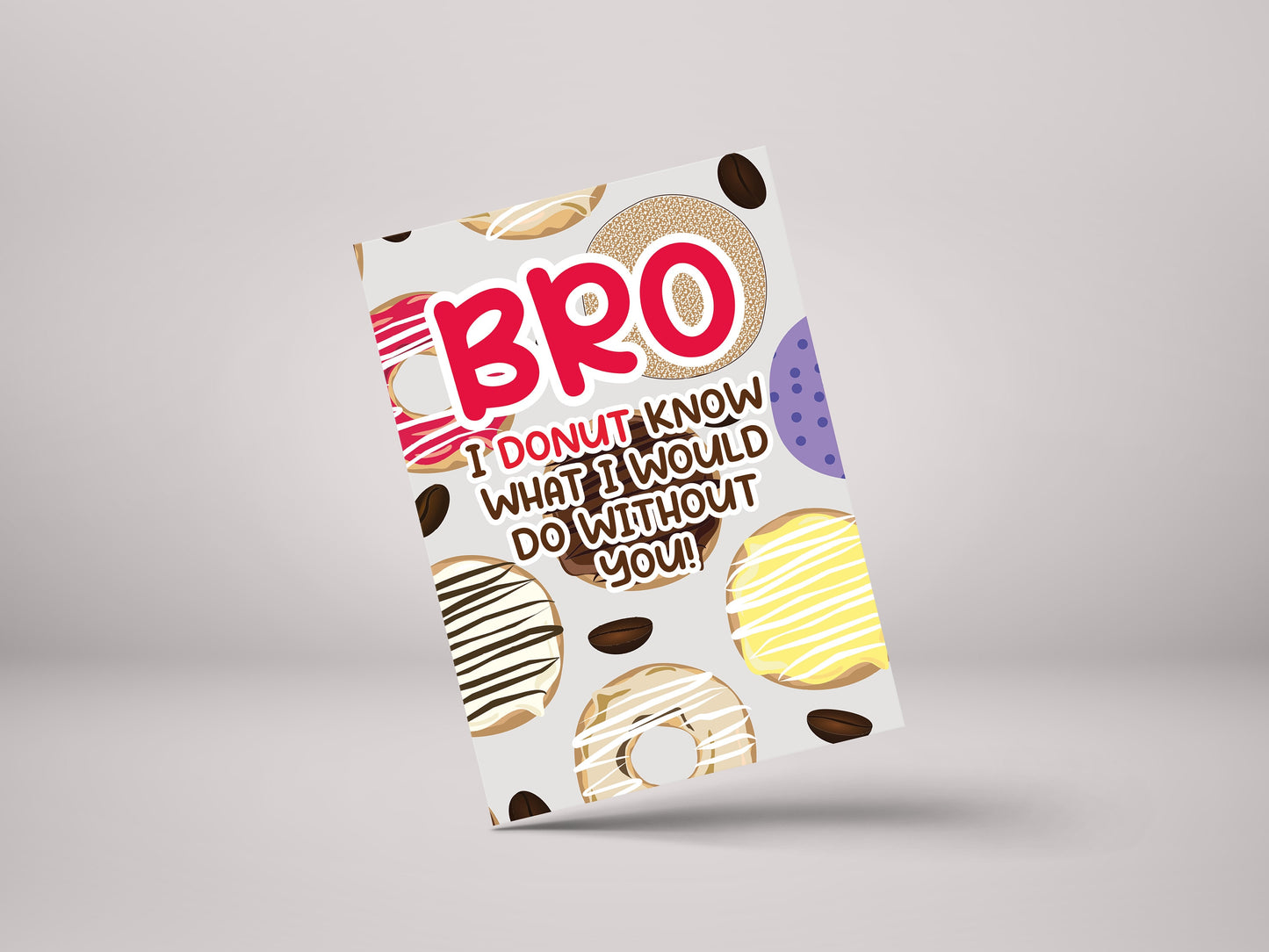 Bro, I Donut Know What I Would Do Without You – Funny Brother Personalised Greeting Card