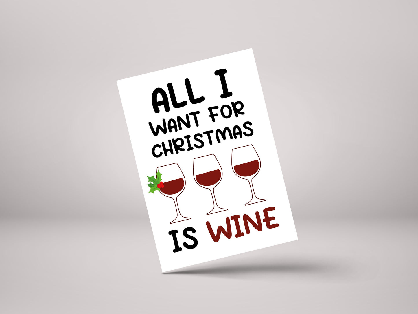 All I Want For Christmas Is Wine! - Funny Personalised Christmas Greeting Card