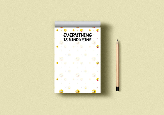 Everything is kinda fine Pad | A6 Notepad, Stocking Filler / Birthday Gift