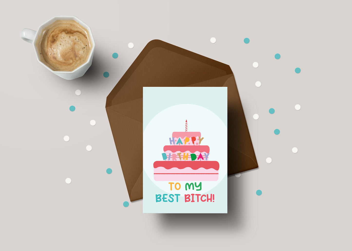 Happy Birthday To My Best Bitch! - Best Friend Birthday Greeting Card - GC06