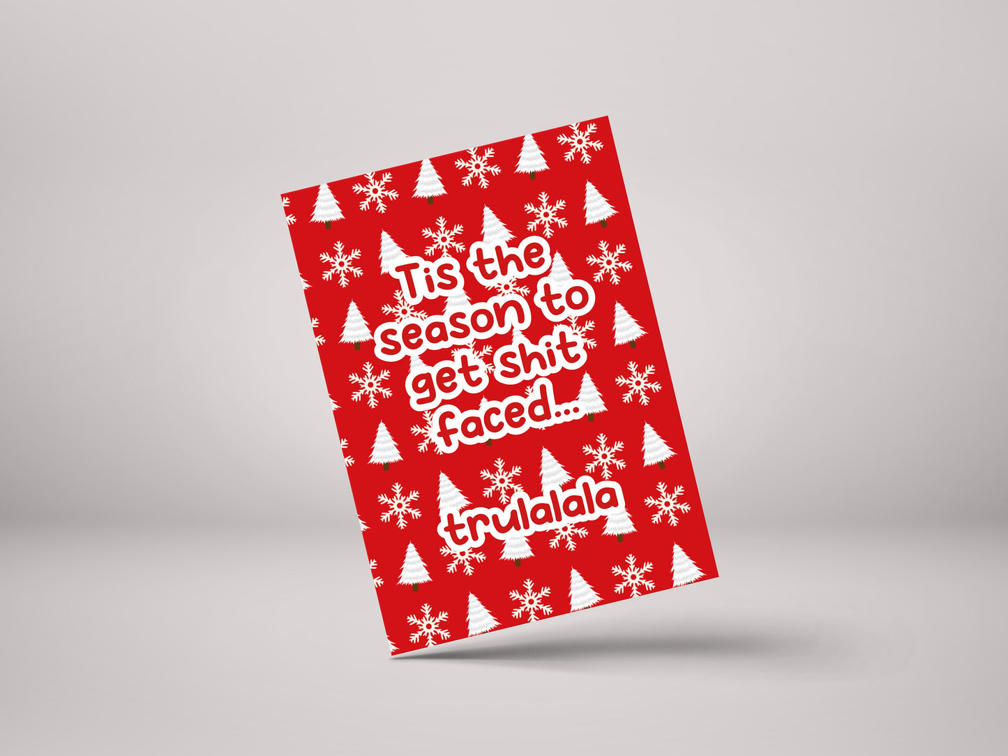 Tis The Season To Get Shit Faced! - Funny Personalised Christmas Greeting Card - GCXM11