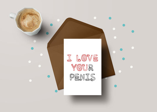 I Love Your Penis – Funny Rude Valentines Boyfriend / Fiance / Husband Greeting Card – GC59