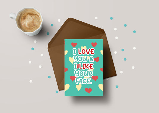 I Love You & I Like Your Face – Funny Valentines Partner Greeting Card – GC65