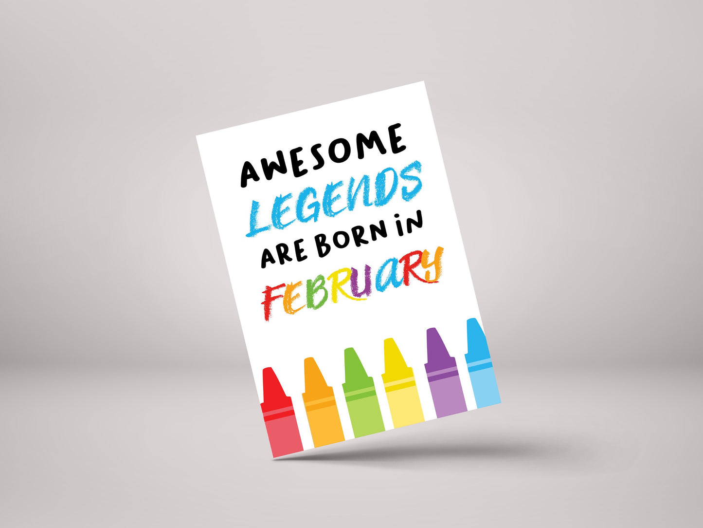 Awesome Legends Are Born In February! - Funny February Birthday Greeting Card - GC74