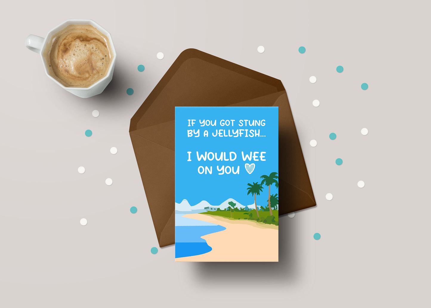 If You Got Stung By A Jellyfish, I Would Wee On You! - Partner / Funny Valentines Greeting Card - GC91