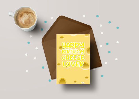 Happy Birthday Cheese Lover! - Funny Cheese Addict Birthday Greeting Card - GC107