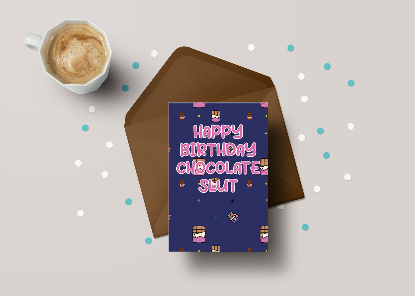 Happy Birthday Chocolate Slut! - Funny Rude Chocolate Birthday Greeting Card - GC108