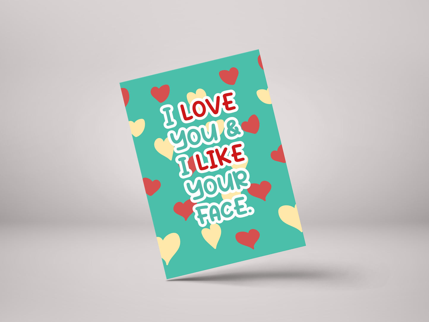 I Love You & I Like Your Face – Funny Valentines Partner Greeting Card – GC65