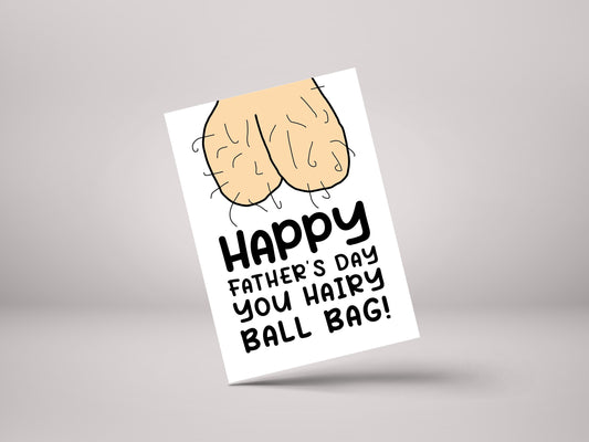 Happy Fathers Day You Hairy Ballbag – Funny Rude Fathers Day Greeting Card – GC94