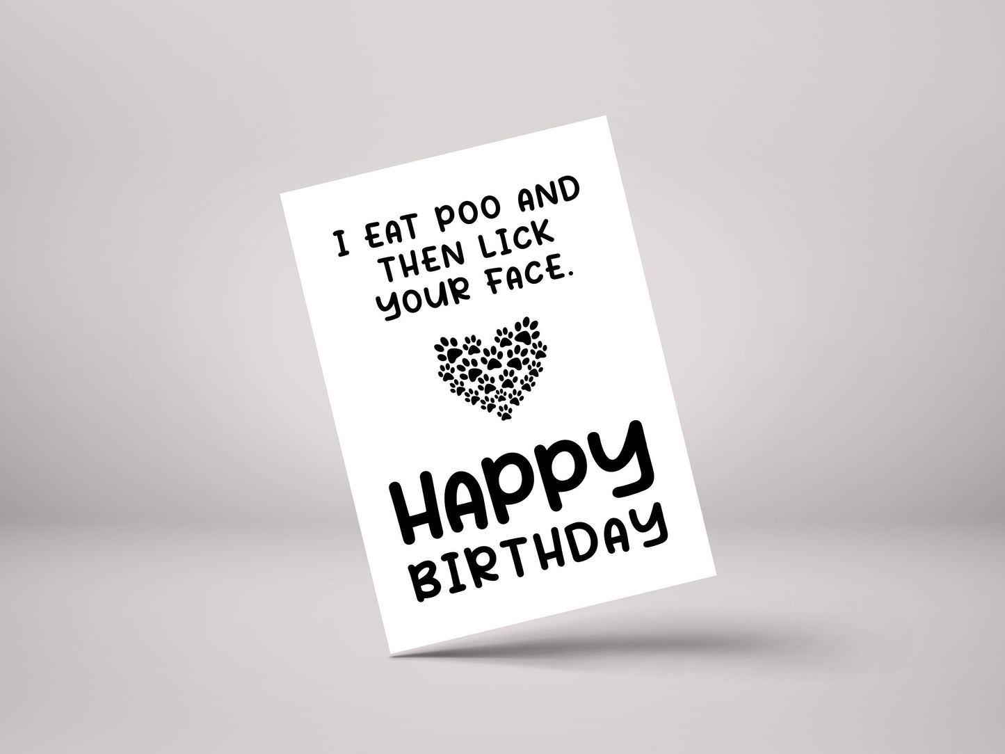 I Eat Poo & Then Lick Your Face! - Funny Rude Cat / Dog / Pet Birthday Greeting Card - GC121