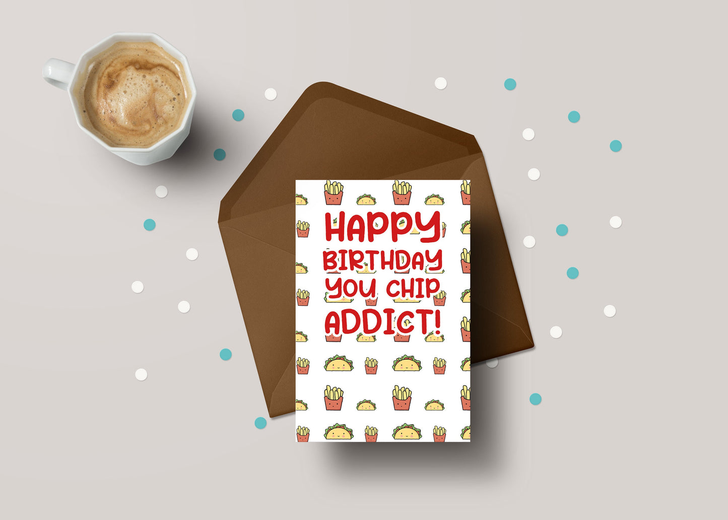 Happy Birthday You Chip Addict - Funny Friend Fast Food Birthday Greeting Card