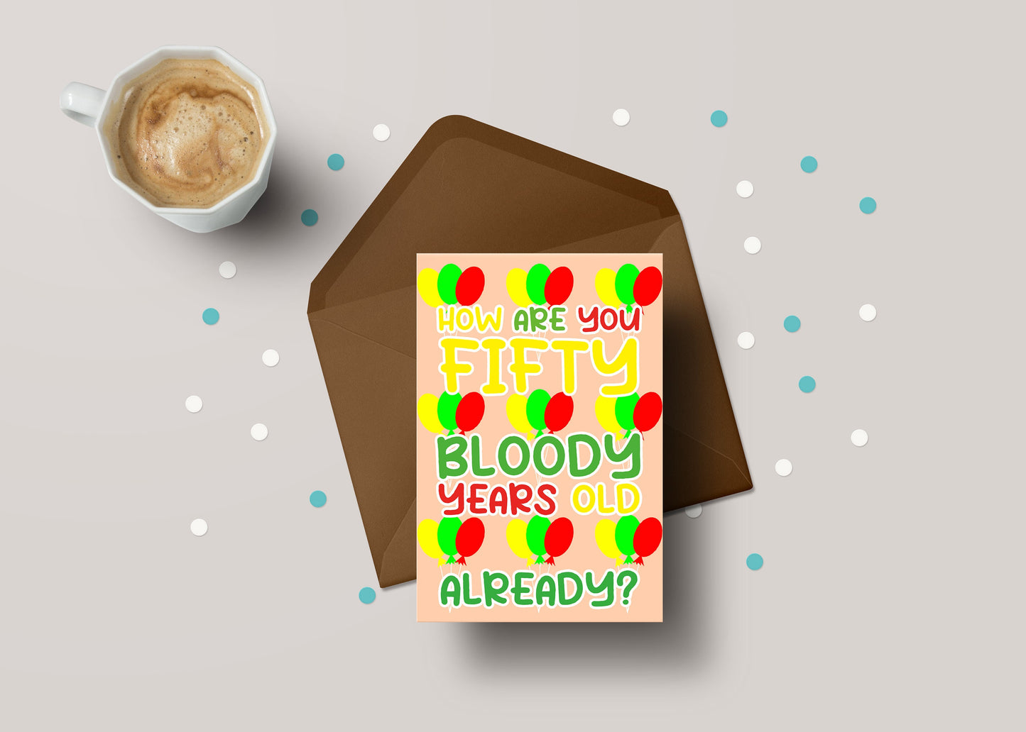 How Are You 50 Bloody Years Old Already? - Funny 50th Birthday Personalised Greeting Card