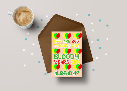 How Are You 21 Bloody Years Old Already? - Funny 21st Birthday Personalised Greeting Card