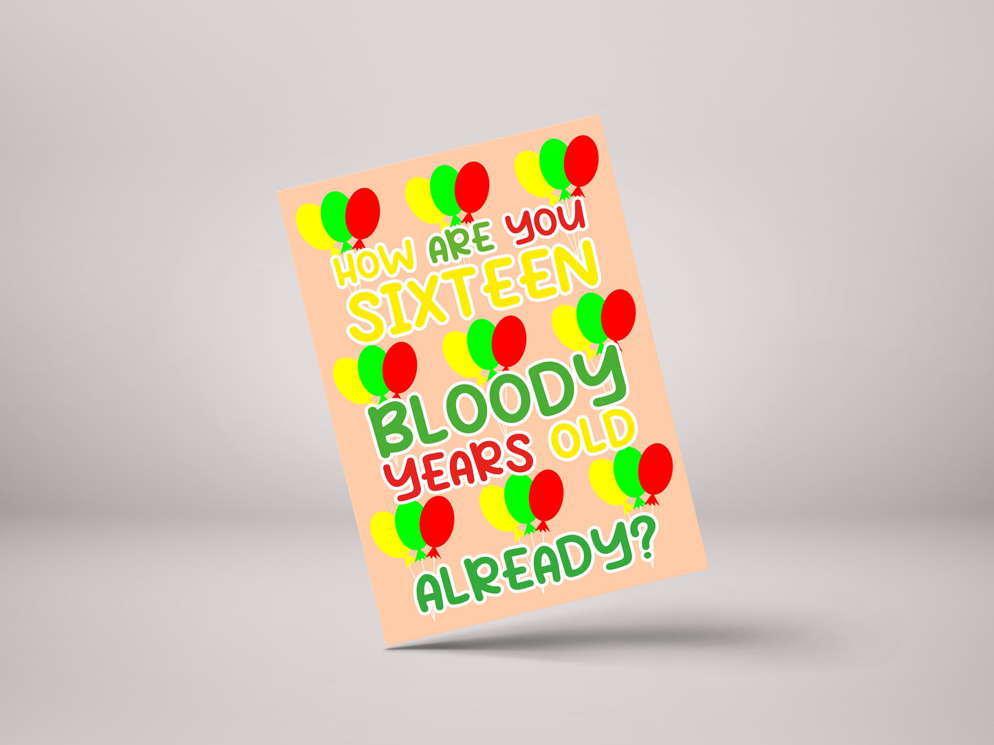 How Are You 16 Bloody Years Old Already? - Funny 16th Birthday Personalised Greeting Card