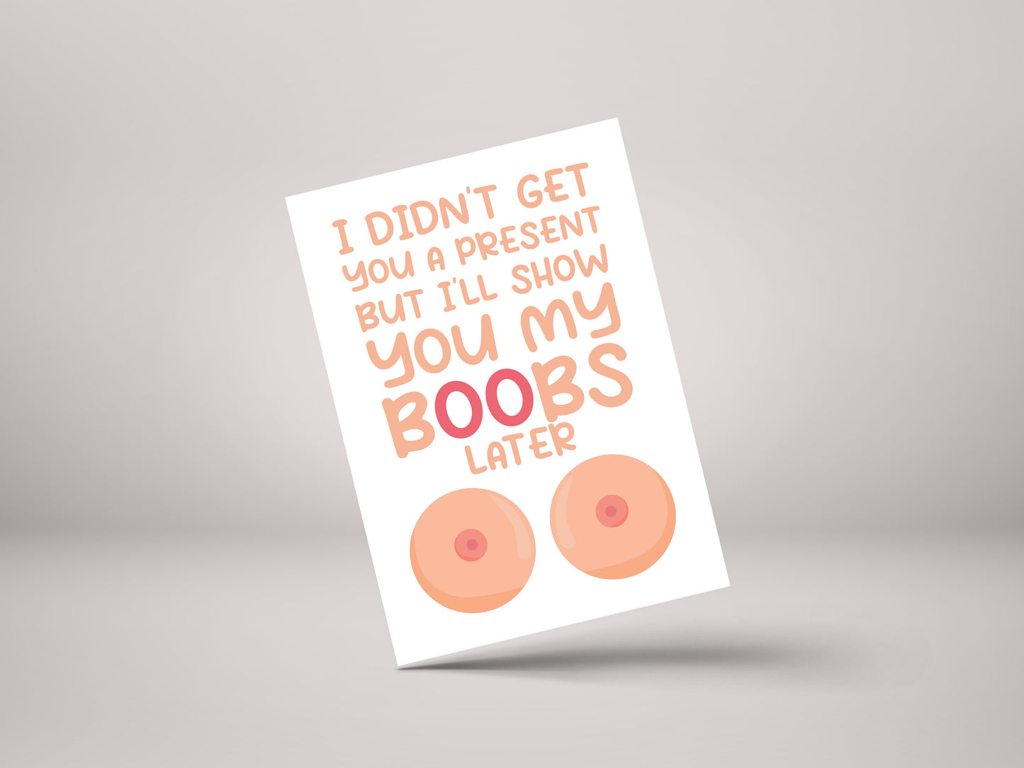 I Didn't Get You A Present But I'll Show You My Boobs Later! - Funny Rude Boob Birthday Greeting Card