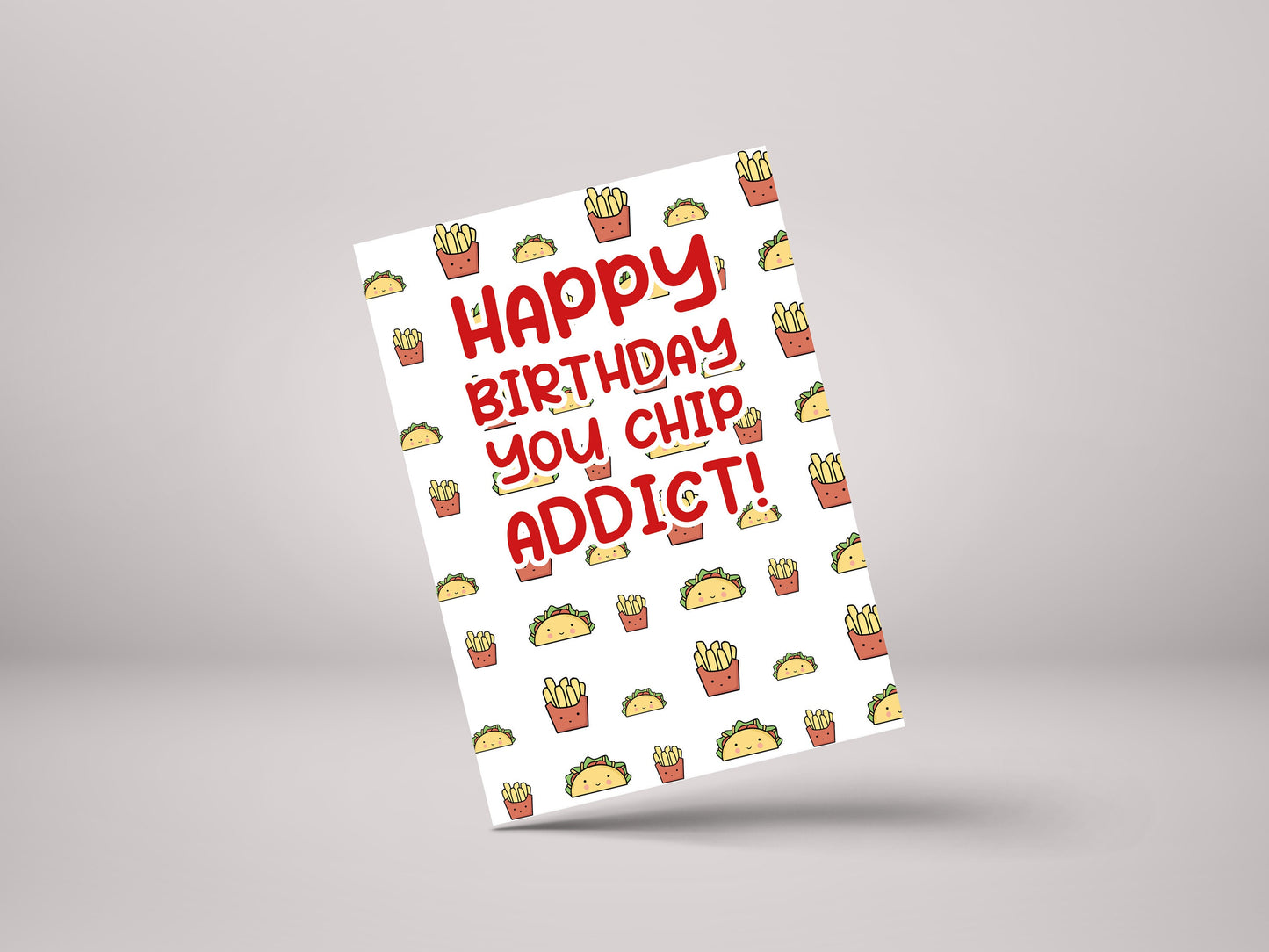 Happy Birthday You Chip Addict - Funny Friend Fast Food Birthday Greeting Card