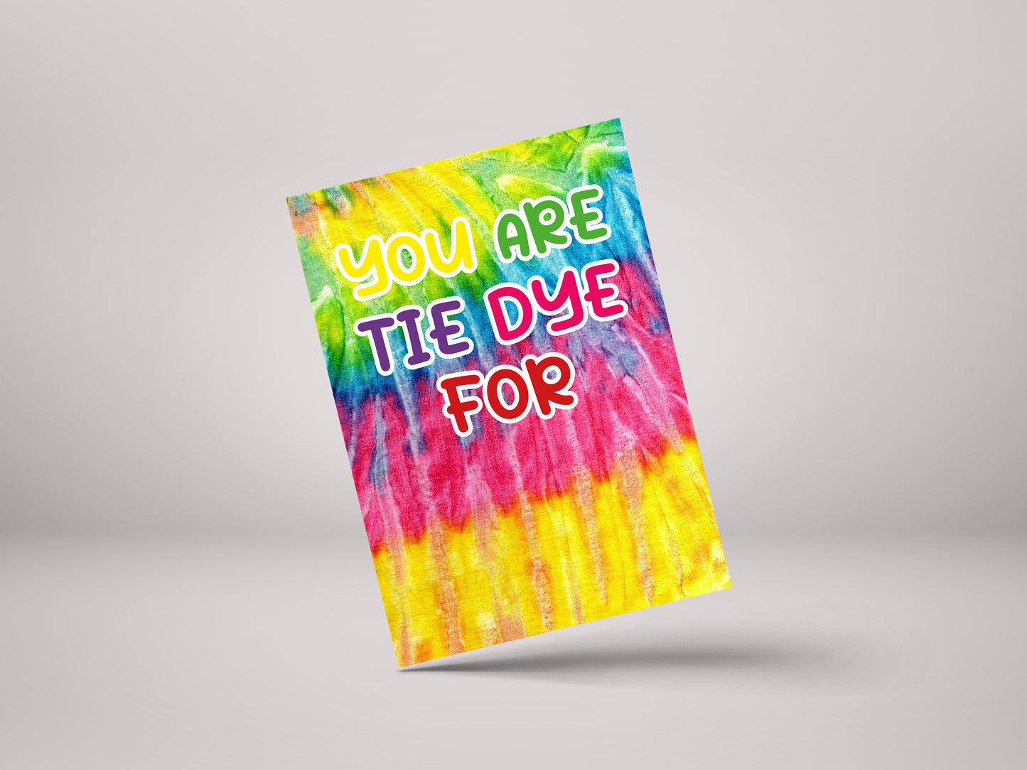 You Are Tie Dye For! - Husband Wife Valentine's Greeting Card