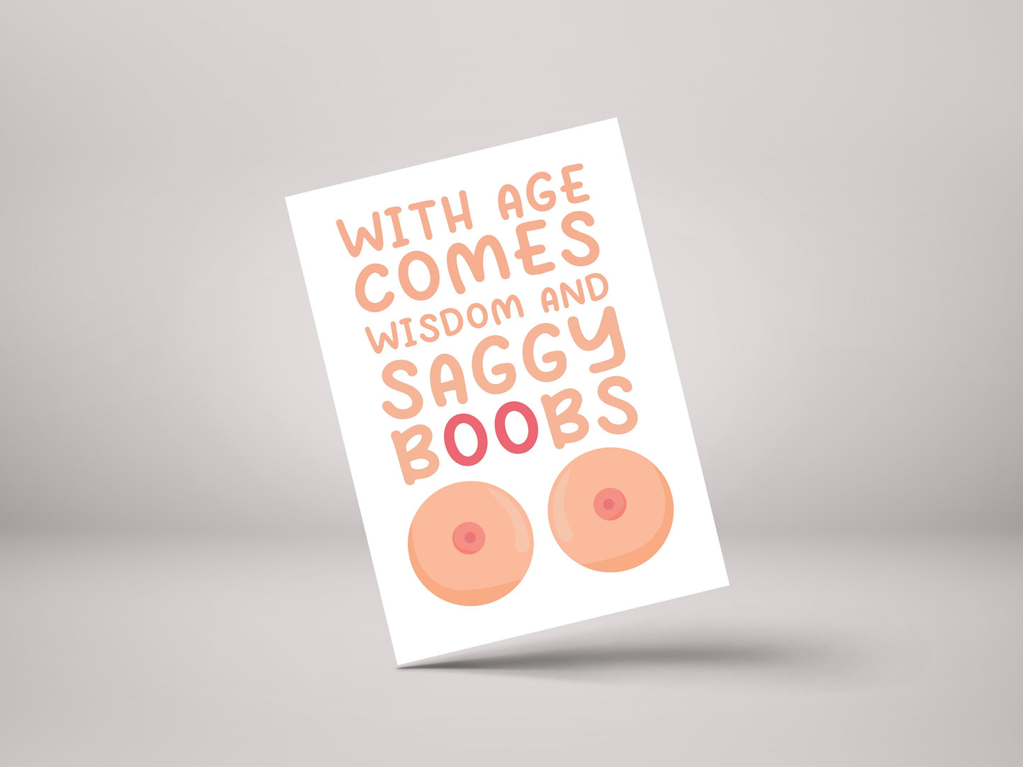 With Age Comes Wisdom & Saggy Boobs! - Funny Rude Boobs Birthday Card