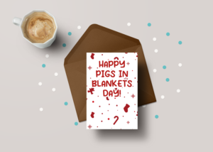 Happy Pigs In Blankets Day! Greeting Card - GCXM03