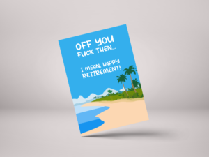 off you fuck then beach Off You Fuck Then, Happy Retirement! Greeting Card - GC113