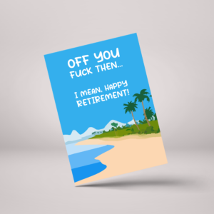 Off You Fuck Then, Happy Retirement! Greeting Card - GC113